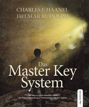 Das Master Key System von Haanel,  Charles, Rudolph,  Helmar