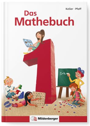 Das Mathebuch 1 / Das Mathebuch 1 – Schulbuch von Fritz,  Miriam, Keller,  Karl-Heinz, Kuchinke-Hofer,  Mario, Meyer,  Wiebke, Müller,  Christa, Pfaff,  Peter, Sieber,  Kornelia, Simon,  Hendrik, Simon,  Nina