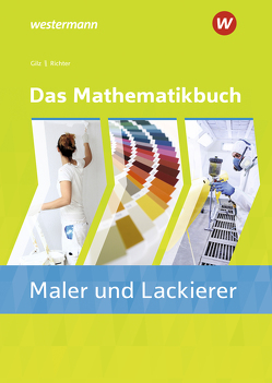 Das Mathematikbuch für Maler/-innen und Lackierer/-innen von ALOIS GILZ, Richter,  Konrad