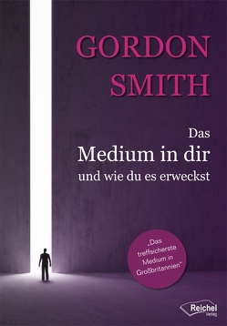 Das Medium in dir und wie du es erweckst von Smith,  Gordon