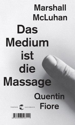 Das Medium ist die Massage von Baltes,  Martin, Fiore,  Quentin, Höltschl,  Rainer, McLuhan,  Herbert Marshall