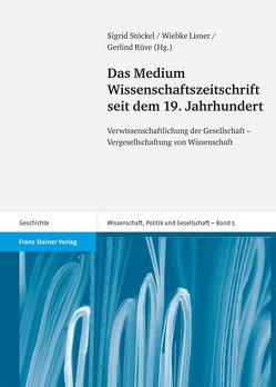 Das Medium Wissenschaftszeitschrift seit dem 19. Jahrhundert von Lisner,  Wiebke, Rüve,  Gerlind, Stöckel,  Sigrid