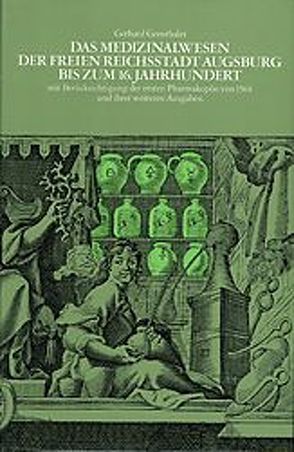 Das Medizinalwesen der freien Reichsstadt Augsburg bis zum 16. Jahrhundert von Gensthaler,  Gerhard