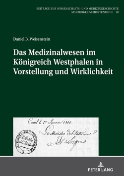 Das Medizinalwesen im Königreich Westphalen in Vorstellung und Wirklichkeit von Weisenstein,  Daniel Benjamin