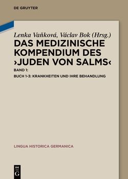 Das medizinische Kompendium des ›Juden von Salms‹ / Buch 1-3: Krankheiten und ihre Behandlung von Bok,  Václav, Vankova,  Lenka