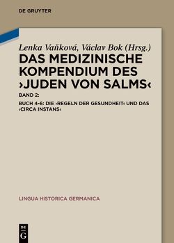 Das medizinische Kompendium des ›Juden von Salms‹ / Buch 4-6: Die ›Regeln der Gesundheit‹ und das ›Circa instans‹ von Bok,  Václav, Vankova,  Lenka