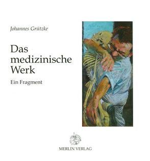Das medizinische Werk von Grützke,  Johannes