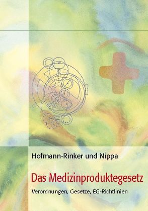 Das Medizinproduktegesetz von Hofmann-Rinker,  Monika, Nippa,  Jürgen