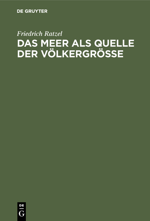 Das Meer als Quelle der Völkergröße von Ratzel,  Friedrich