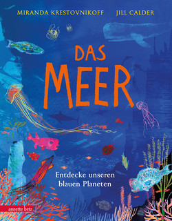 Das Meer – Wichtige Themen: Artenvielfalt und Naturschutz in einem extragroßen Buch mit Neonfarbe auf dem Cover von Calder,  Jill, Krestovnikoff,  Miranda, Stratthaus,  Bernd