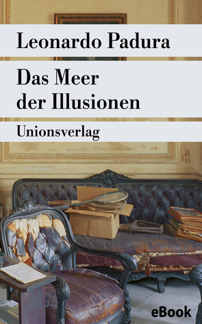 Das Meer der Illusionen von Hartstein,  Hans-Joachim, Padura,  Leonardo