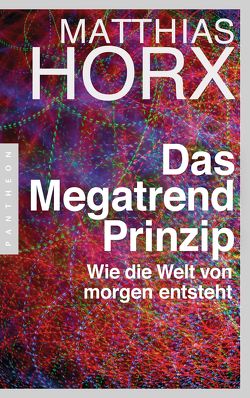 Das Megatrend-Prinzip von Horx,  Matthias
