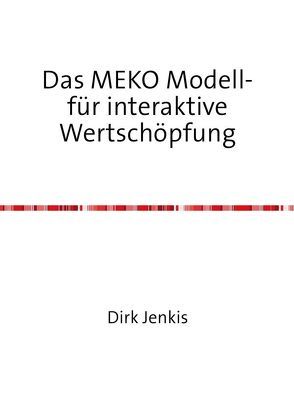 Das MEKO Modell- für interaktive Wertschöpfung von Jenkis,  Dirk
