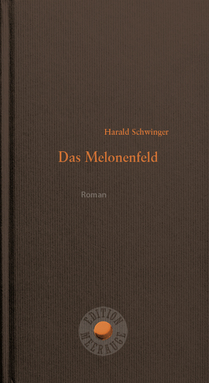 Das Melonenfeld von Schwinger,  Harald