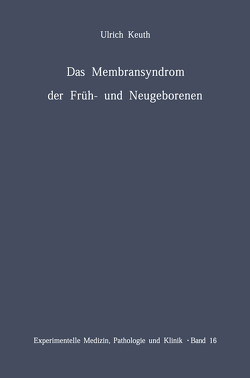 Das Membransyndrom der Früh- und Neugeborenen von Keuth,  U.