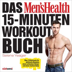 Das Men’s Health 15-Minuten-Workout-Buch von Yeager,  Selene