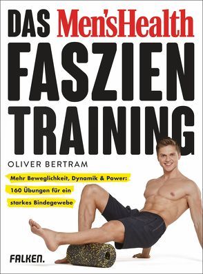 Das Men’s Health Faszientraining von Bertram,  Oliver