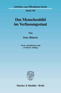 Das Menschenbild im Verfassungsstaat. von Häberle,  Peter