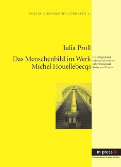 Das Menschenbild im Werk Michel Houellebecqs von Pröll,  Julia