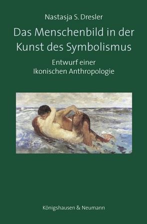 Das Menschenbild in der Kunst des Symbolismus von Dresler,  Nastasja S.