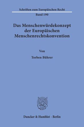 Das Menschenwürdekonzept der Europäischen Menschenrechtskonvention. von Bührer,  Torben