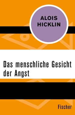 Das menschliche Gesicht der Angst von Hicklin,  Alois