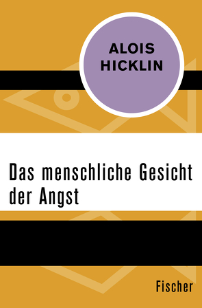Das menschliche Gesicht der Angst von Hicklin,  Alois