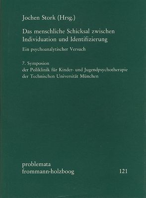 Das menschliche Schicksal zwischen Individuation und Identifizierung. Ein psychoanalytischer Versuch von Chiland,  Colette, Herzog,  James M., Holzboog,  Eckhart, Lebovici,  Serge, Leupold-Löwenthal,  H., Müller-Pozzi,  Heinz, Stork,  Jochen