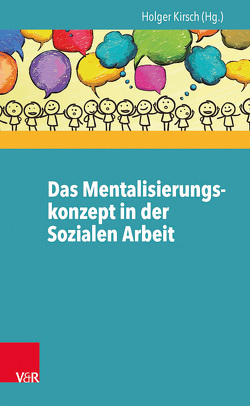 Das Mentalisierungskonzept in der Sozialen Arbeit von Kirsch,  Holger