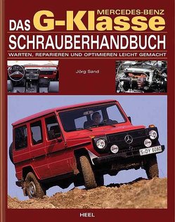 Das Mercedes-Benz G-Klasse Schrauberhandbuch von Jörg Sand, Sand,  Jörg