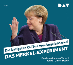 Das Merkel-Experiment. Die lustigsten O-Töne von Angela Merkel von Mann,  Tobias, Merkel,  Angela, Nusch,  Martin