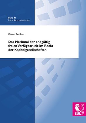 Das Merkmal der endgültig freien Verfügbarkeit im Recht der Kapitalgesellschaften von Potthast,  Cornel