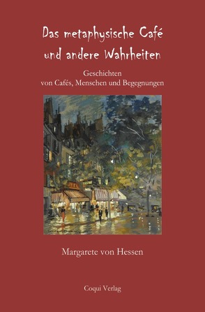 Das metaphysische Café und andere Wahrheiten von von Hessen,  Margarete