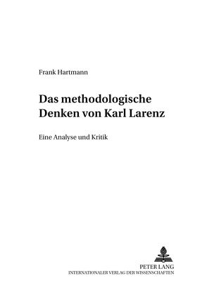 Das methodologische Denken bei Karl Larenz von Hartmann,  Frank