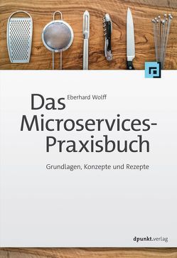 Das Microservices-Praxisbuch von Wolff,  Eberhard