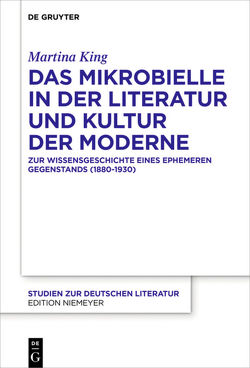 Das Mikrobielle in der Literatur und Kultur der Moderne von King,  Martina