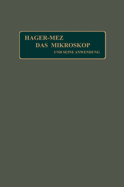 Das Mikroskop und seine Anwendung von Hager,  Hermann, Mez,  Carl Christian