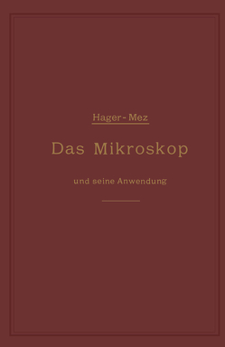 Das Mikroskop und seine Anwendung von Hager,  Hermann, Mez,  Carl Christian