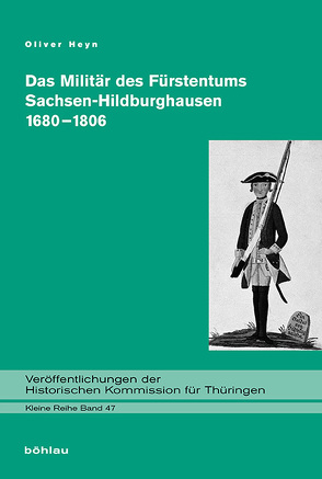 Das Militär des Fürstentums Sachsen-Hildburghausen 1680–1806 von Heyn,  Oliver