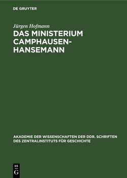 Das Ministerium Camphausen-Hansemann von Hofmann,  Jürgen