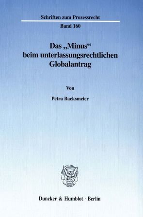 Das „Minus“ beim unterlassungsrechtlichen Globalantrag. von Backsmeier,  Petra