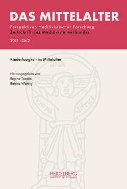 Das Mittelalter. Perspektiven mediävistischer Forschung : Zeitschrift… / 2021, Band 26, Heft 2 von Toepfer,  Regina, Wahrig,  Bettina