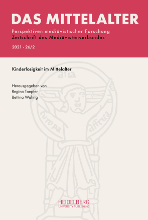 Das Mittelalter. Perspektiven mediävistischer Forschung : Zeitschrift… / 2021, Band 26, Heft 2 von Toepfer,  Regina, Wahrig,  Bettina