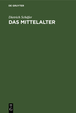 Das Mittelalter von Schäfer,  Dietrich