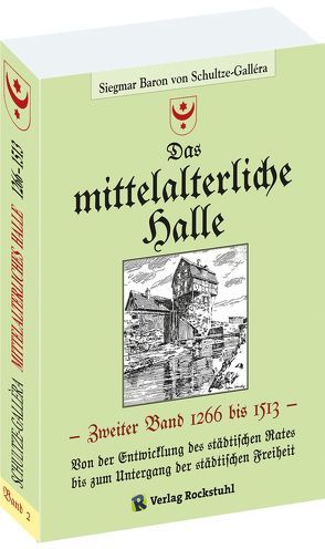 Das MITTELALTERLICHE HALLE [Band 2 von 2] von Schultze-Gallera,  Dr. Siegmar Baron von