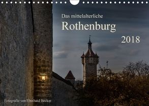 Das mittelalterliche Rothenburg (Wandkalender 2018 DIN A4 quer) von Becker,  Eberhard