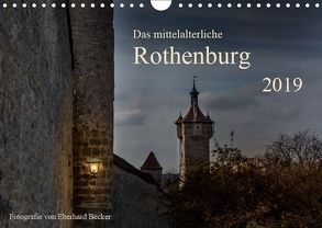 Das mittelalterliche Rothenburg (Wandkalender 2019 DIN A4 quer) von Becker,  Eberhard