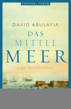 Das Mittelmeer von Abulafia,  David, Bischoff,  Michael
