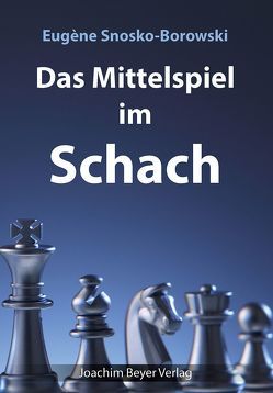 Das Mittelspiel im Schach von Snosko-Borowski,  Eugéne, Ullrich,  Robert