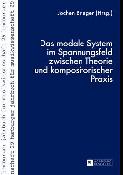 Das modale System im Spannungsfeld zwischen Theorie und kompositorischer Praxis von Brieger,  Jochen